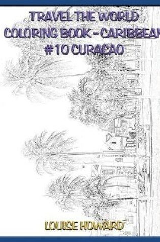 Cover of Travel the World Coloring Book - Caribbean #10 Curaçao