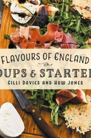 Cover of Flavours of England: Soups and Starters