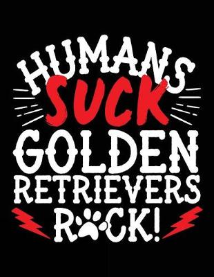 Book cover for Humans Suck Golden Retrievers Rock