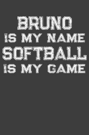 Cover of Bruno Is My Name Softball Is My Game