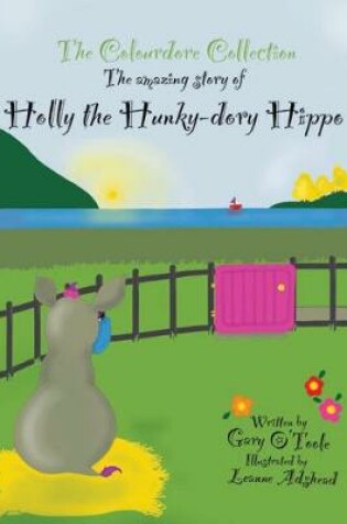 Cover of Holly The Hunky Dory Hippo