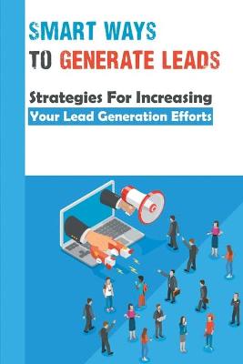 Cover of Smart Ways To Generate Leads