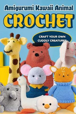 Book cover for Amigurumi Kawaii Animal Crochet