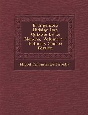 Book cover for El Ingenioso Hidalgo Don Quixote de La Mancha, Volume 4 - Primary Source Edition