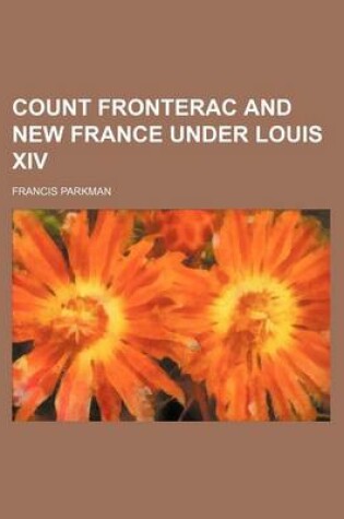 Cover of Count Fronterac and New France Under Louis XIV