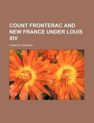 Book cover for Count Fronterac and New France Under Louis XIV