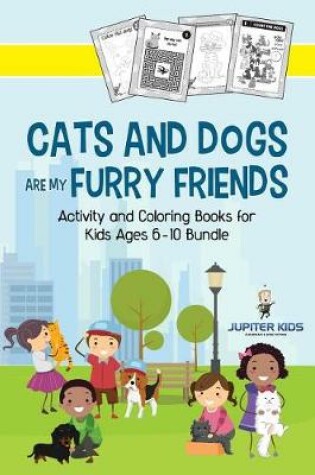 Cover of Cats and Dogs are My Furry Friends