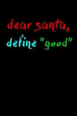 Book cover for dear santa, define "good"