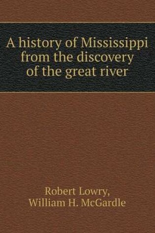 Cover of A history of Mississippi from the discovery of the great river