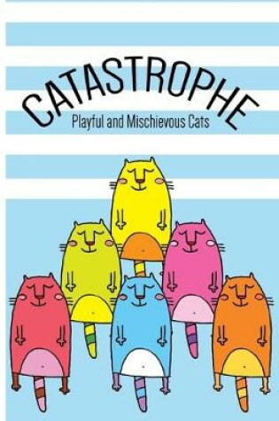 Cover of CATASTROPHE - Playful and Mischievous Cats of Color (Blue)