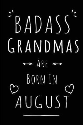 Book cover for Badass Grandmas Are Born In August