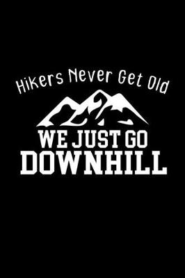 Book cover for Hikers never get old. We just go downhill