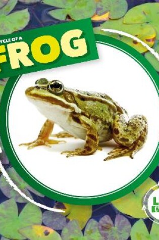 Cover of Life Cycle of a Frog