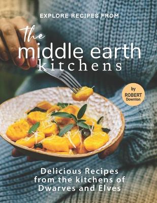 Book cover for Explore Recipes from the Middle Earth Kitchens