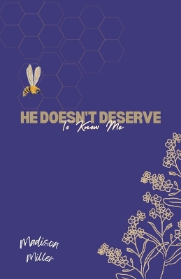 Book cover for He Doesn't Deserve To Know Me