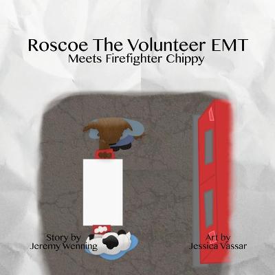 Cover of Roscoe the Volunteer EMT Meets Firefighter Chippy