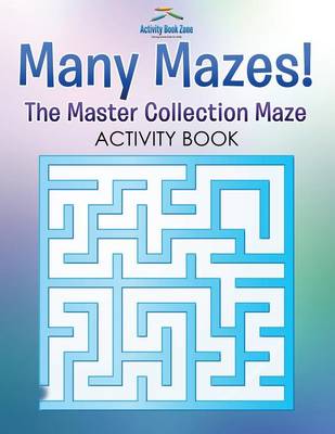 Book cover for Many Mazes! the Master Collection Maze Activity Book