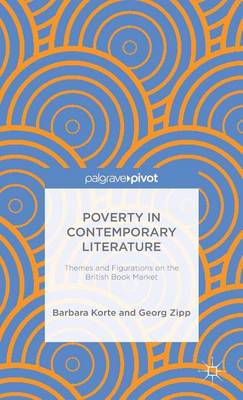 Book cover for Poverty in Contemporary Literature: Themes and Figurations on the British Book Market