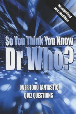 Cover of So You Think You Know "Dr.Who"