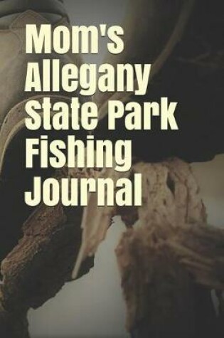 Cover of Mom's Allegany State Park Fishing Journal