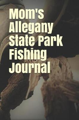 Book cover for Mom's Allegany State Park Fishing Journal