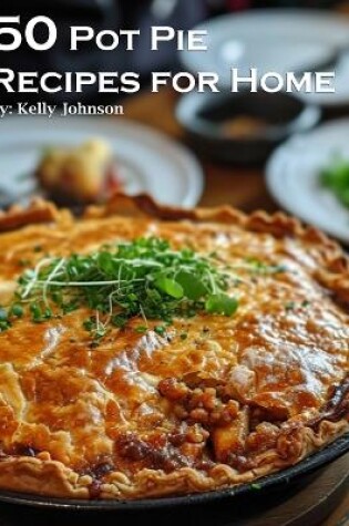 Cover of 50 Pot Pie Recipes for Home