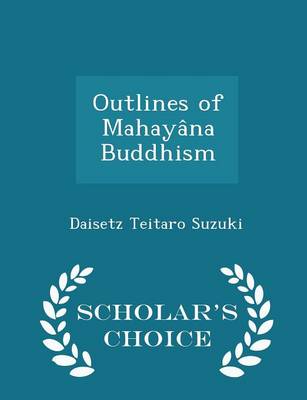 Book cover for Outlines of Mahayana Buddhism - Scholar's Choice Edition