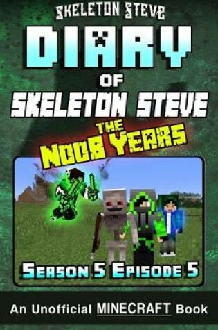 Cover of Diary of Minecraft Skeleton Steve the Noob Years - Season 5 Episode 5 (Book 29)
