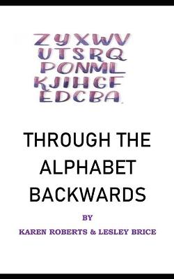 Book cover for Through The Alphabet Backwards