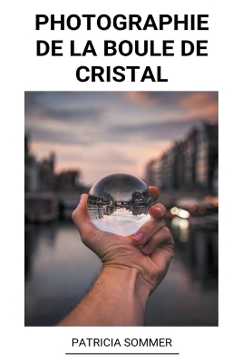 Book cover for Photographie de la Boule de Cristal