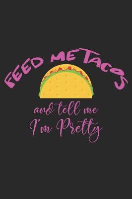 Book cover for Feed Me Tacos and Tell Me I'm Pretty