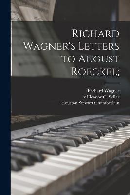 Book cover for Richard Wagner's Letters to August Roeckel;