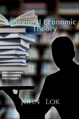 Cover of Behavioral Economic Theory