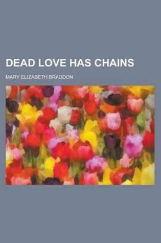 Cover of Dead Love Has Chains