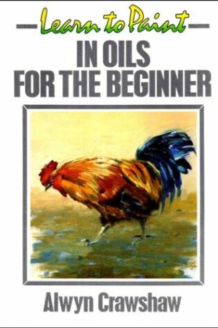 Cover of Learn to Paint in Oils for the Beginner