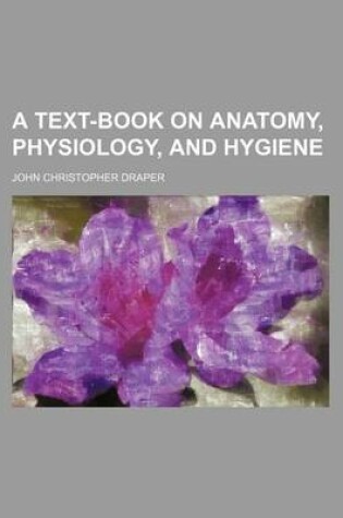 Cover of A Text-Book on Anatomy, Physiology, and Hygiene