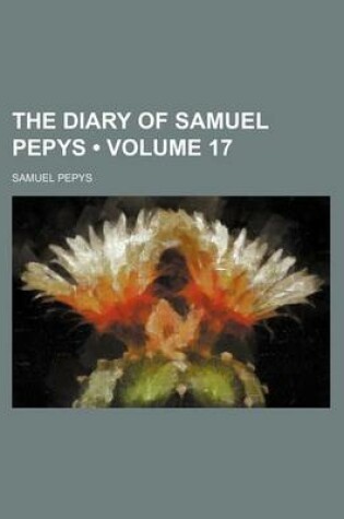 Cover of The Diary of Samuel Pepys (Volume 17)