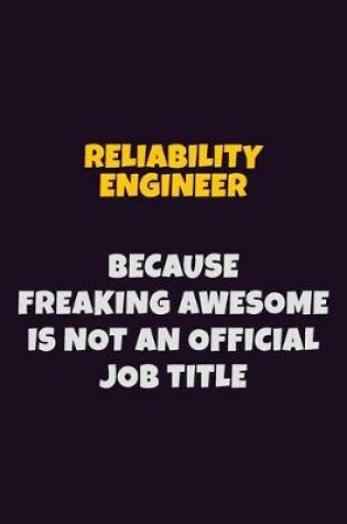 Cover of Reliability Engineer, Because Freaking Awesome Is Not An Official Job Title