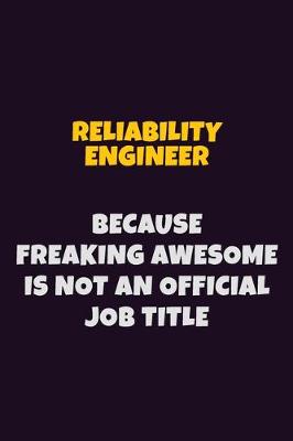 Book cover for Reliability Engineer, Because Freaking Awesome Is Not An Official Job Title