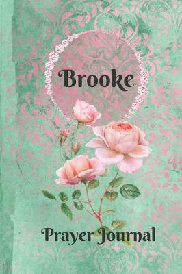 Book cover for Brooke Personalized Name Praise and Worship Prayer Journal