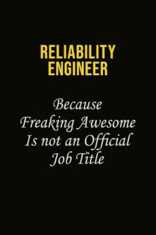 Cover of Reliability Engineer Because Freaking Awesome Is Not An Official Job Title