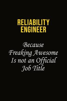 Book cover for Reliability Engineer Because Freaking Awesome Is Not An Official Job Title