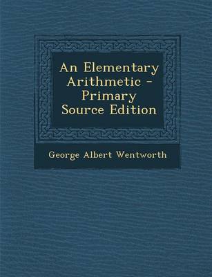 Book cover for An Elementary Arithmetic - Primary Source Edition