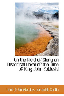 Book cover for On the Field of Glory an Historical Novel of the Time of King John Sobieski