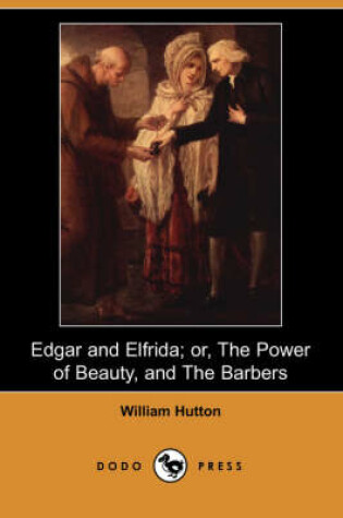 Cover of Edgar and Elfrida; Or, the Power of Beauty, and the Barbers (Dodo Press)