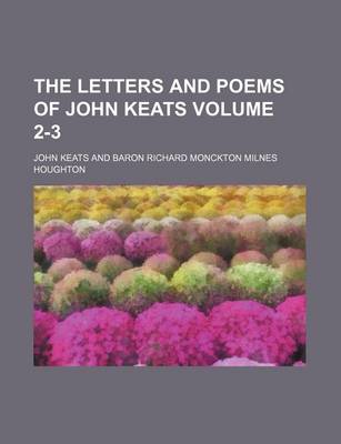 Book cover for The Letters and Poems of John Keats Volume 2-3