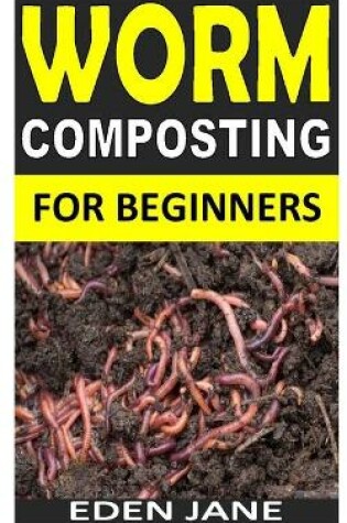 Cover of Worm Composting for Beginners