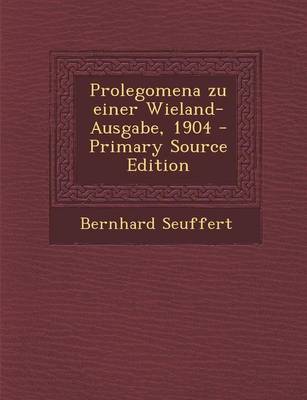 Book cover for Prolegomena Zu Einer Wieland-Ausgabe, 1904 - Primary Source Edition