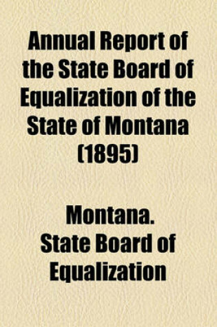 Cover of Annual Report of the State Board of Equalization of the State of Montana (1895)