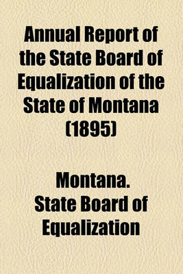 Book cover for Annual Report of the State Board of Equalization of the State of Montana (1895)